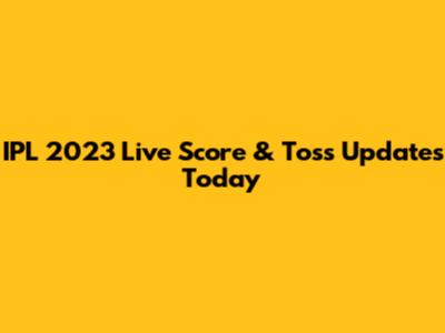IPL 2023 Live Score & Toss Updates Today