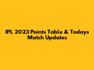 IPL 2023 Points Table & Today's Match Updates