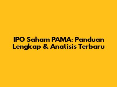 IPO Saham PAMA: Panduan Lengkap & Analisis Terbaru