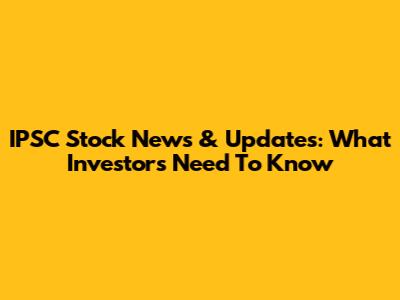 IPSC Stock News & Updates: What Investors Need To Know