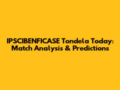 IPSCIBENFICASE Tondela Today: Match Analysis & Predictions