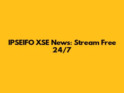 IPSEIFO XSE News: Stream Free 24/7