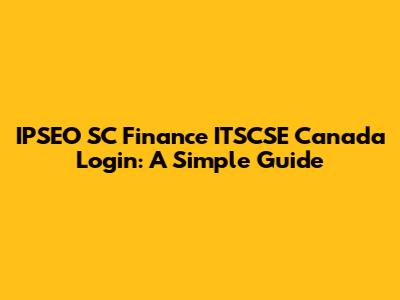 IPSEO SC Finance ITSCSE Canada Login: A Simple Guide