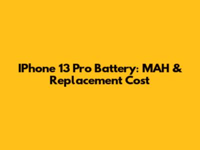 IPhone 13 Pro Battery: MAH & Replacement Cost