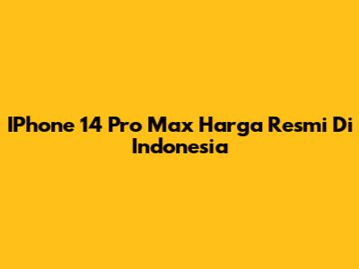 IPhone 14 Pro Max Harga Resmi Di Indonesia