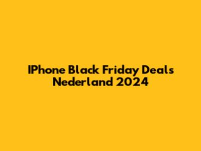 IPhone Black Friday Deals Nederland 2024