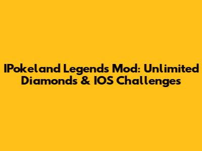 IPokeland Legends Mod: Unlimited Diamonds & IOS Challenges