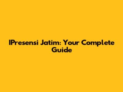 IPresensi Jatim: Your Complete Guide