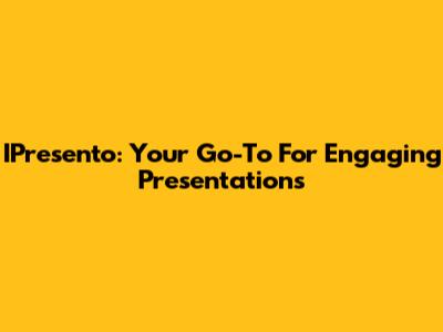 IPresento: Your Go-To For Engaging Presentations
