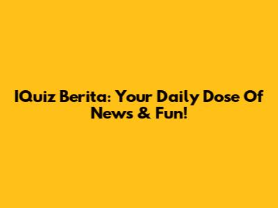 IQuiz Berita: Your Daily Dose Of News & Fun!