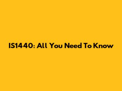 IS1440: All You Need To Know