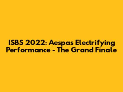 ISBS 2022: Aespa's Electrifying Performance - The Grand Finale