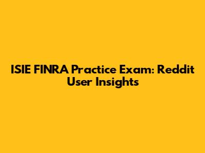 ISIE FINRA Practice Exam: Reddit User Insights
