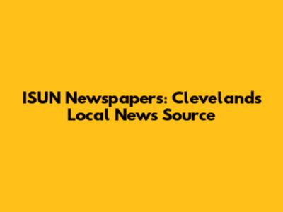 ISUN Newspapers: Cleveland's Local News Source