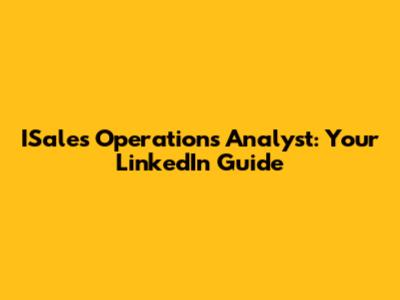 ISales Operations Analyst: Your LinkedIn Guide