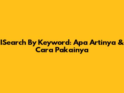 ISearch By Keyword: Apa Artinya & Cara Pakainya