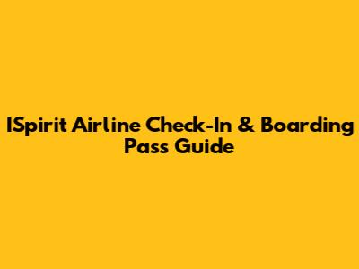 ISpirit Airline Check-In & Boarding Pass Guide