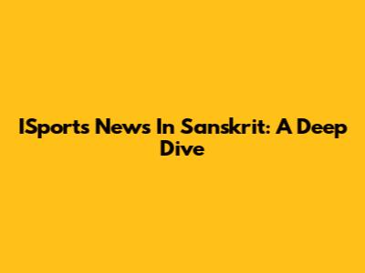 ISports News In Sanskrit: A Deep Dive