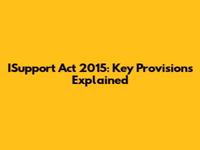 ISupport Act 2015: Key Provisions Explained