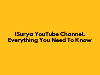 ISurya YouTube Channel: Everything You Need To Know