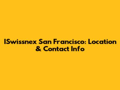 ISwissnex San Francisco: Location & Contact Info