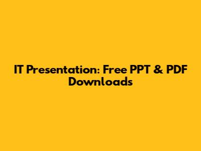 IT Presentation: Free PPT & PDF Downloads