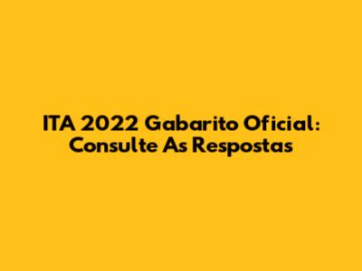 ITA 2022 Gabarito Oficial: Consulte As Respostas