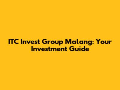 ITC Invest Group Malang: Your Investment Guide