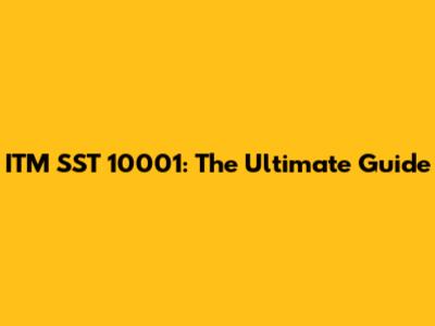 ITM SST 10001: The Ultimate Guide
