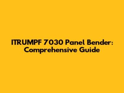 ITRUMPF 7030 Panel Bender: Comprehensive Guide