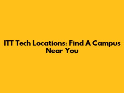 ITT Tech Locations: Find A Campus Near You