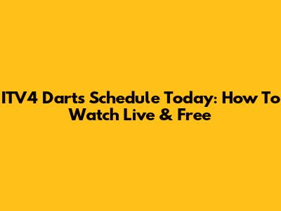ITV4 Darts Schedule Today: How To Watch Live & Free