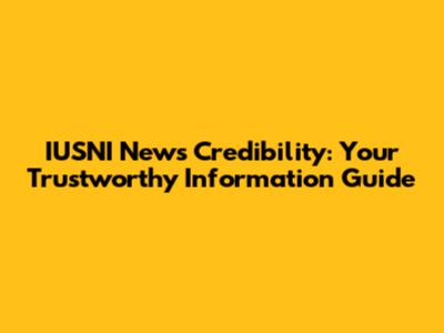 IUSNI News Credibility: Your Trustworthy Information Guide