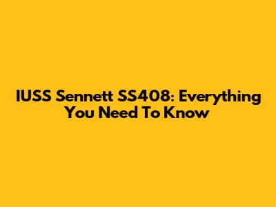 IUSS Sennett SS408: Everything You Need To Know