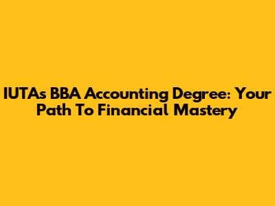 IUTA's BBA Accounting Degree: Your Path To Financial Mastery