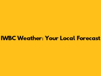 IWBC Weather: Your Local Forecast