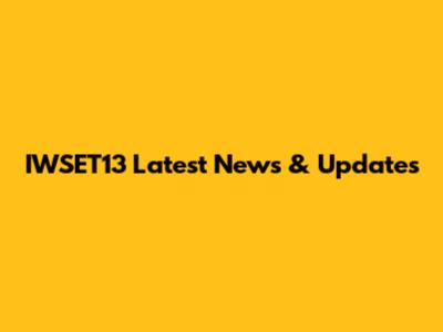 IWSET13 Latest News & Updates
