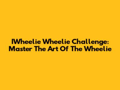 IWheelie Wheelie Challenge: Master The Art Of The Wheelie