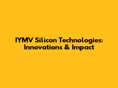 IYMV Silicon Technologies: Innovations & Impact