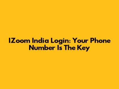 IZoom India Login: Your Phone Number Is The Key