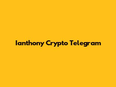 Ianthony Crypto Telegram