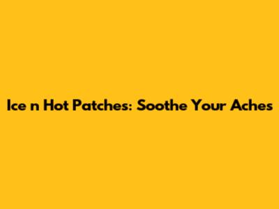 Ice 'n Hot Patches: Soothe Your Aches