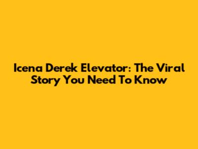 Icena Derek Elevator: The Viral Story You Need To Know
