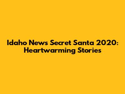 Idaho News Secret Santa 2020: Heartwarming Stories