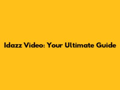 Idazz Video: Your Ultimate Guide