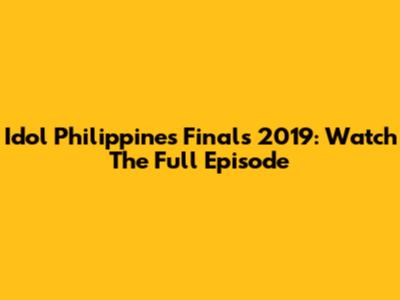 Idol Philippines Finals 2019: Watch The Full Episode