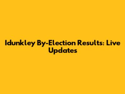 Idunkley By-Election Results: Live Updates