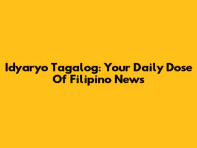 Idyaryo Tagalog: Your Daily Dose Of Filipino News