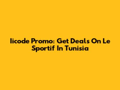 Iicode Promo: Get Deals On Le Sportif In Tunisia