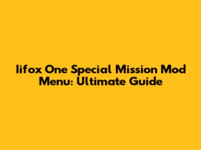 Iifox One Special Mission Mod Menu: Ultimate Guide